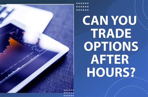 Can You Trade Options After Hours Tradewins Daily