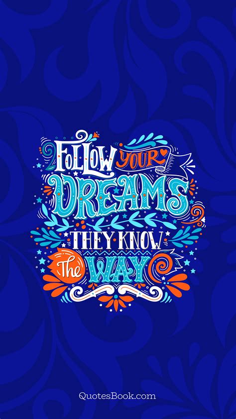Follow Your Dreams They Know The Way Quote By Kobi Yamada Quotesbook