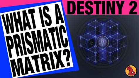 Destiny 2 What Is A Prismatic Matrix And How Does It Work Youtube
