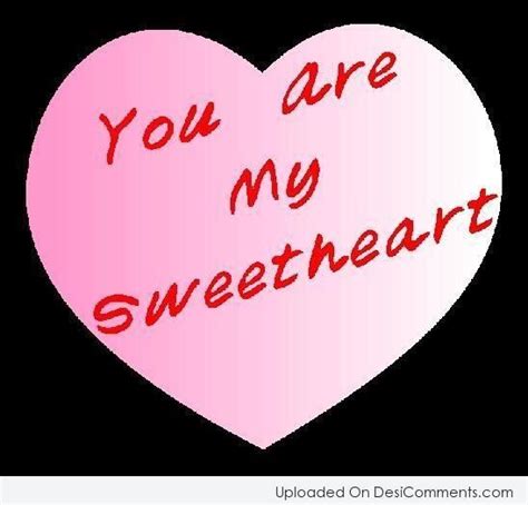 Picture You Are My Sweetheart Sweetheart Quotes Sweetheart True