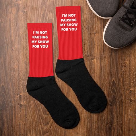 Tv Writer T Im Not Pausing My Show For You Socks Tv Fan Present Etsy