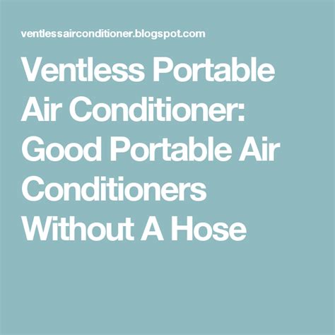 To cool down your space easily, the best portable air conditioners without a hose are technically not air conditioners at all, since the hoses are necessary for getting rid of the heat and humidity pulled by an air conditioner. Good Portable Air Conditioners Without A Hose | Portable ...