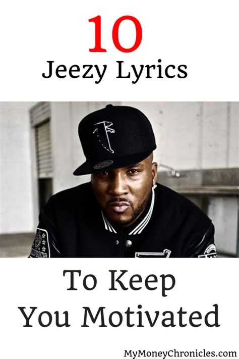 10 Jeezy Lyrics To Keep You Motivated With Images Jeezy Lyrics