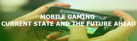An Insight Into The Future Of Mobile Gaming