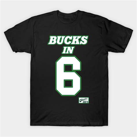 Bucks In 6 Milwaukee Bucks T Shirt Teepublic