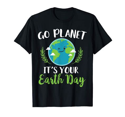 Go Planet Its Your Earth Day 2019 T Shirt Earth Day March