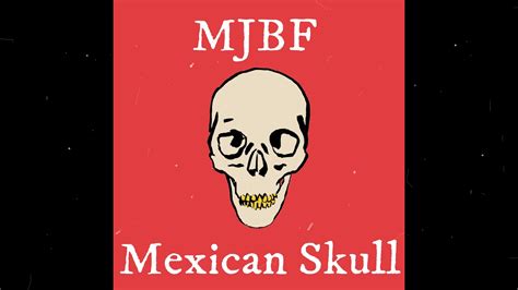 Mjbf Mexican Skull Youtube