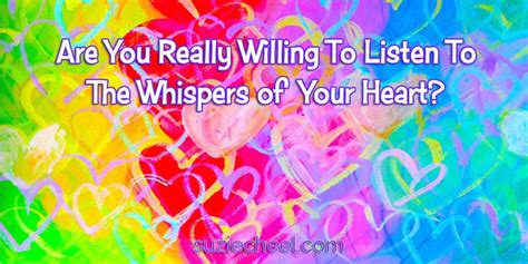 Are You Really Willing To Listen To The Whispers Of Your Heart Suzie
