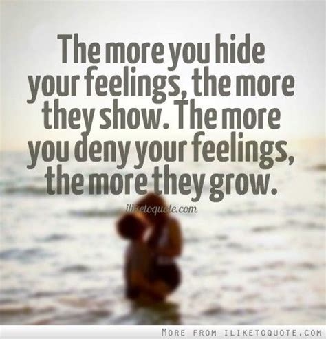 dont hide your feelings quotes quotesgram