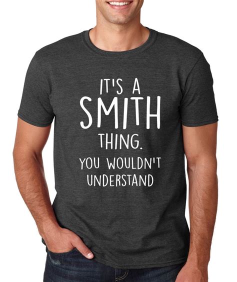 It S A Smith Thing You Wouldn T Understand T Shirt Funny Valentine S Day Fathers Day T Idea