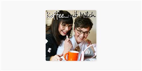 Kaffee Mit Milch Der Auch Kosmetische Podcast Für Frauen Auf Apple