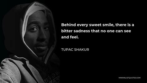 Tupac Shakur Quote Behind Every Sweet Smile There Is A Bitter Sadness