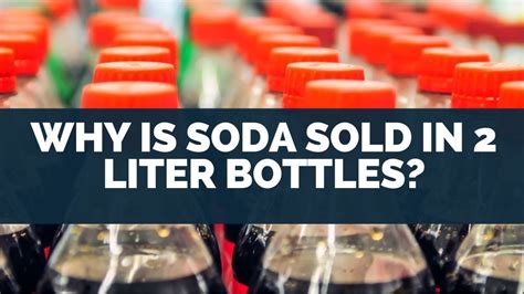 Why Is Soda Sold In A 2 Liter Bottle