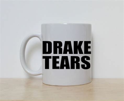 Drake Tears 11 Oz White Ceramic Mug By Nevertooyoungshop On Etsy
