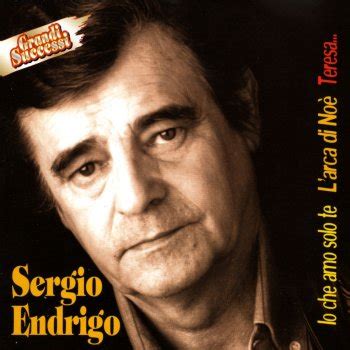 mecna non fa più caldo da quando l'ho detto io non è più tanto sul fatto che è meglio io di chi si paragona a dio, amen. Io Che Amo Solo Te (Testo) - Sergio Endrigo - MTV Testi e ...