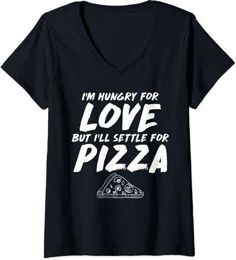 womens i m hungry for love but i ll settle for pizza v neck t shirt clothing