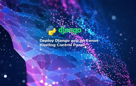 Deploy Django App On Eenos Hosting Control Panel