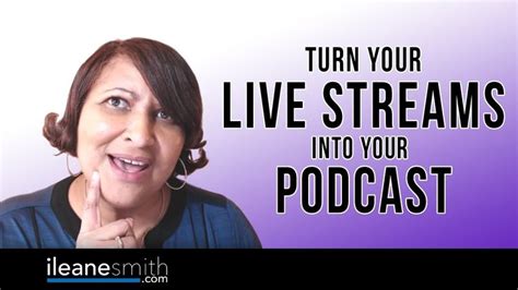 How To Re Purpose Your Live Stream In Your Podcast Podcasting