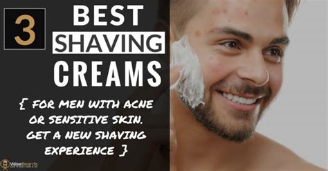 3 Best Shaving Creams For Men With Acne Or Sensitive Skin