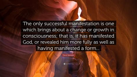 David Spangler Quote The Only Successful Manifestation Is One Which