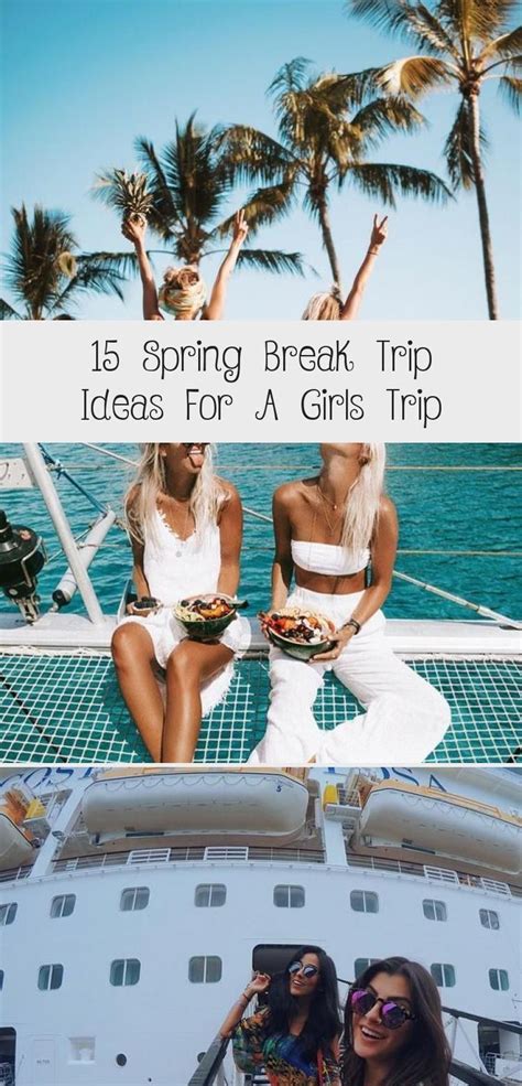 15 Spring Break Trip Ideas For A Girls Trip Travelphotographyairplane