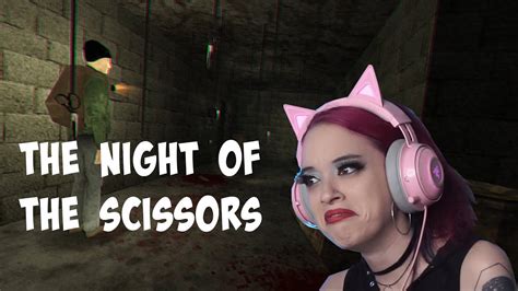 the night of the scissoring youtube