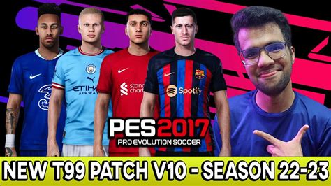 Pes 2017 New T99 Patch V10 Season 2022 2023 Update Youtube
