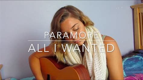 This belongs to the rightful owners.i made this video when i was 12 sorry if the video is a b. All I Wanted- Paramore (cover) - YouTube
