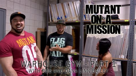 mutant on a mission s01e02 warhouse gym part 1 ft rob and dana linn bailey youtube