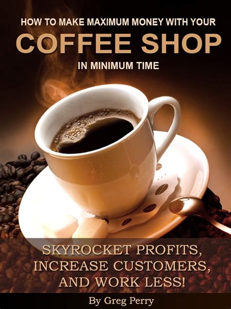 You couldn't have chosen a better cryptocurrency. How to Make Maximum Money with Your Coffee Shop in Minimum ...