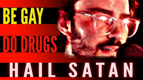 Be Gay Do Drugs Hail Satan Youtube