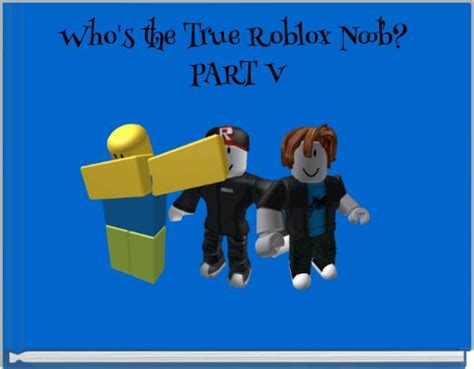 Whos The True Roblox Noob Part Ii Free Stories Online Create