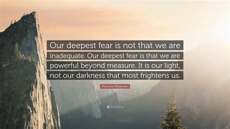 Marianne Williamson Quote “our Deepest Fear Is Not That We Are
