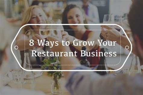 8 Ways To Grow Your Restaurant Business It Takes Far More Than