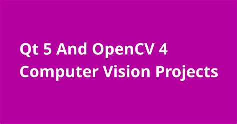 Qt 5 And Opencv 4 Computer Vision Projects Open Source Agenda