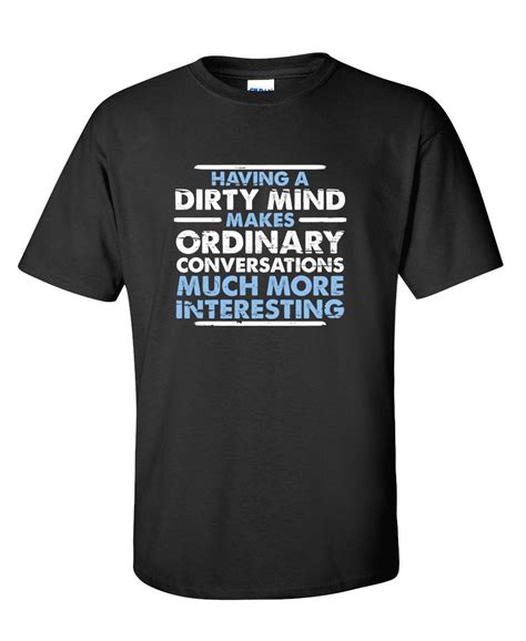 Having A Dirty Mind Funny T Shirt Ps0096w Dirty Novelty T Etsy