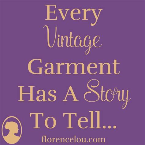 every vintage garment has a story to tell vintage quote inspirational quotes vintage