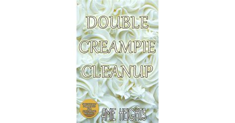 Double Creampie Cleanup A Hot And Creamy Erotic Short By Amie Heights