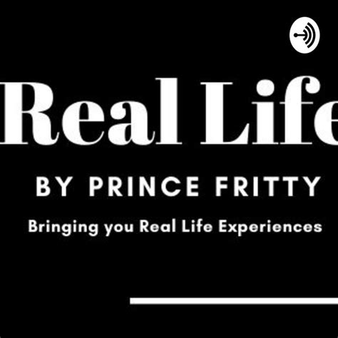 Real Life Experiences By Prince Fritty Podcast On Spotify