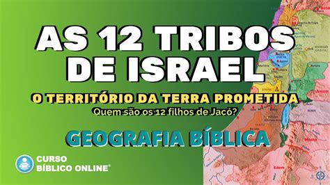 As 12 Tribos De Israel Geografia Bíblica Terra Prometida