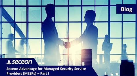 Seceon Advantage For Managed Security Service Providers Mssps Part