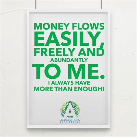 Money Flows Easily Freely And Abundantly To Me I Always Have More