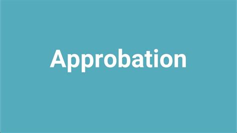 Approbation Meaning And Pronunciation Youtube
