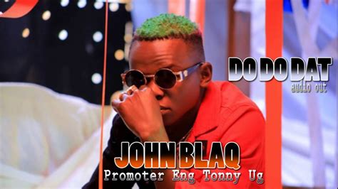 Do Dat By John Blaq Audio Out Youtube