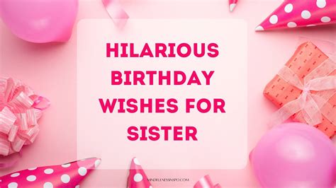 52 Funny Birthday Wishes For Sister 2 7 9 Are Hysterical