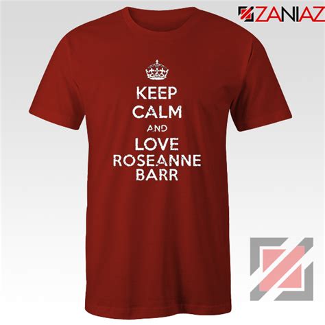 t shirt stand up comedian keep calm and love roseanne