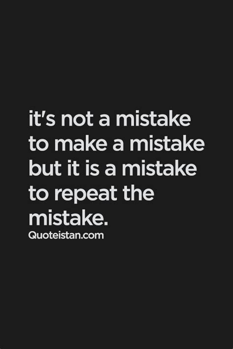 Its Not A Mistake To Make A Mistake But It Is A Mistake