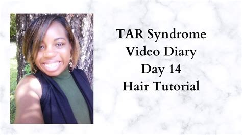 Tar Syndrome Video Diary Day 14 Hair Tutorial Youtube