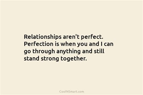 Quote Relationships Arent Perfect Perfection Is When You And I Can