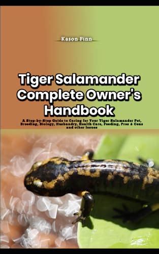 Tiger Salamander Complete Owner S Handbook A Step By Step Guide To